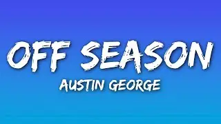 Austin George - Off Season (Lyrics)