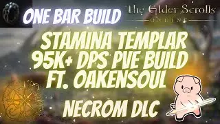 ESO One Bar Stamina Templar 95k+ DPS PVE Build Ft. Oakensoul Ring Necrom DLC