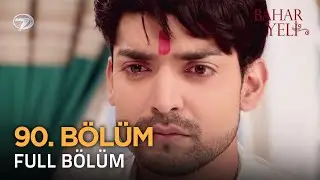 Bahar Yeli 90. Bölüm (Uzun Versiyon)