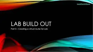LAB Build Out Part 3 - Creating a virtual router for Lab