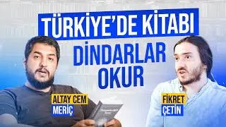TÜRKİYE'DE KİTABI DİNDARLAR OKUR (Fikret Çetin-Altay Cem Meriç)