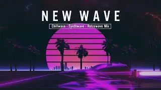New Retrowave Synthwave Chillwave Mix - [ Synthwave  Chillwave  Retrowave ] #4