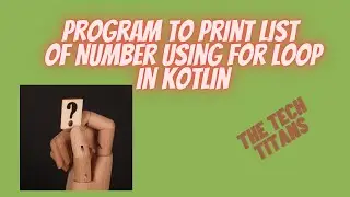 print list of number using for loop in kotlin 