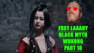FOXY LAAADY BLACK MYTH WUKONG PART 18