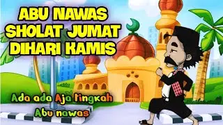 ABU NAWAS SHOLAT JUMAT DIHARI KAMIS - RH BERBAGI CERITA