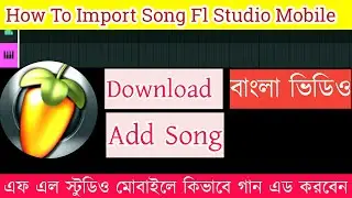 How to Import Song in Fl  Studio Mobile | How To Add Music in Fl Studio Mobile