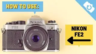 How To Use: Nikon FE2 - Kamerastore