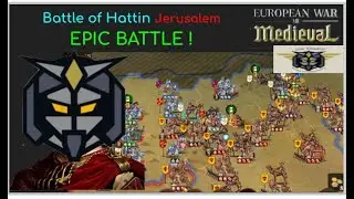 European War 7 (EW7) Epic Battle: Battle of Hattin, Kingdom of Jerusalem