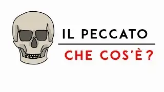 IL PECCATO - CHE COS'È ?