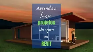 Aprenda a fazer projetos do zero no REVIT
