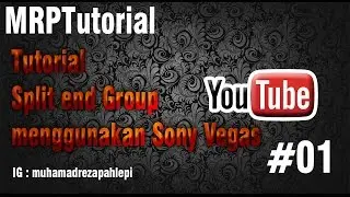 MRPTutorial - [6] Tutorial Split end Group menggunakan Sony Vegas