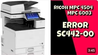 How to Fix Error Code SC442-00  Ricoh Mpc 4504 & 6003