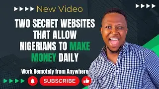 Two Secret Websites That Allow Nigerians to Make Money Daily