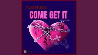 COME GET IT (Original Mix)