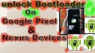 How To ✔ Unlock Bootloader on Google Pixel and Nexus Devices