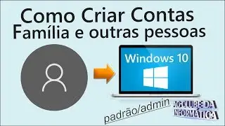 Como Criar Contas para Familiares, Amigos ou Visitantes no Windows 10