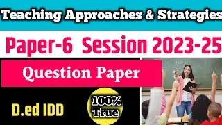 D.ed 1st Year Paper 6 Question Paper। Teaching Approaches and Strategies। Previous Question paper
