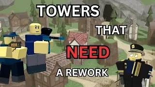 5 Towers that NEED a Rework