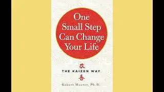 One Small Step Can Change Your Life by Robert Maurer