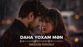 İbrahim Rəhimli - Daha yoxam mən. (Yeni 2026)