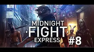 Midnight Fight Express - Part 8