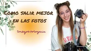 Como salir bien en las fotos/ Consejos y trucos de fotogenia