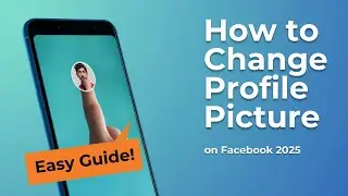 How to Change Profile Picture on Facebook 2025 Easy Guide!