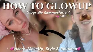 How to ✨GlowUp✨ *over the summer holidays* 🎀 | Make-up, hair, style & routine