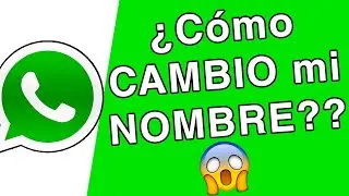 Como CAMBIAR mi NOMBRE de WHATSAPP