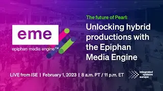 The future of Pearl: unlocking hybrid productions with Epiphan Media Engine