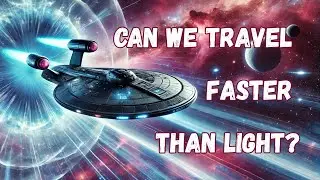 Faster than light: Can ships with warp drives break the light-speed barrier?