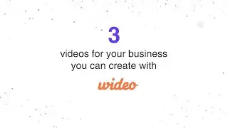 3 videos you can create with Wideo for your business