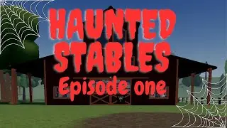 Haunted stables (Episode one)