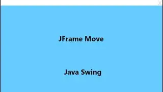 Move a JFrame in Java Swing | NetBeans