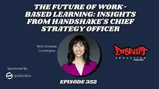 352 The Future of Work-Based Learning: Insights from Handshake's Chief Strategy Officer
