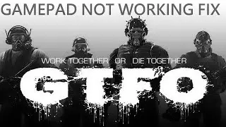 GTFO gamepad not working fix   Steering Wheel not detected fix   Repair gamepad issues