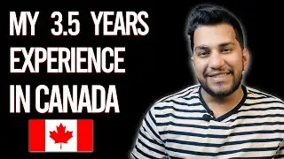 My 3.5 Years Experience in Canada