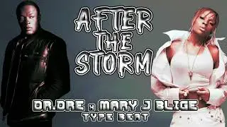 Dr Dre x Mary J Blige Type Beat - After The Storm