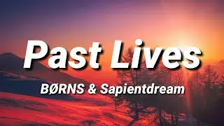 Past Lives - BØRNS (sapientdream Remix) [Lyrics]