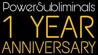 🎂 1 YEAR OF POWERSUBLIMINALS