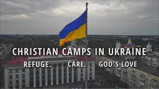 Christian Camps in Ukraine in 2022 - Canada Version (ENG)