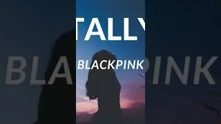 Tally - Blackpink 