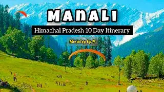 Manali | Minivlog Ep 4| Himachal 10 Days Trip Plan @TheHouseOfRandom