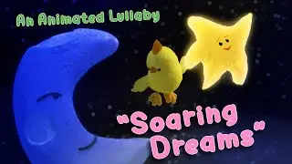 ☆ Soaring Dreams Lullaby ☆ 4K High-Def Animation  ☆ Bedtime Sleep Time ☆ Sweet Animated Story