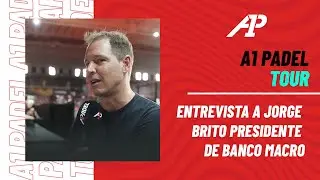 🎙️ Entrevista a JORGE BRITO presidente de BANCO MACRO - A1 Padel 2023