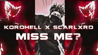 KORDHELL X SCARLXRD - MISS ME? (SLOWED)