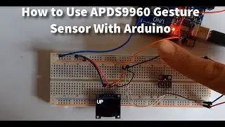 How to Use APDS9960 Gesture Sensor With Arduino