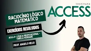 4-RACIOCÍNIO LÓGICO MATEMÁTICO INSTITUTO ACCESS - LÓGICA PROPOSICIONAL - TABELA VERDADE