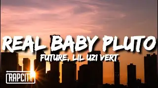 Future & Lil Uzi Vert - Real Baby Pluto (Lyrics)