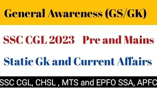 SSC CGL General Awareness (GS/GK)|| 2023|| SSC CGL, CHSL. MTS || Pre and Mains || Current Affairs ||